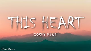 Corey Kent - This Heart (Lyrics)