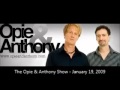 The Opie & Anthony Show - January 19, 2009 (Full Show)