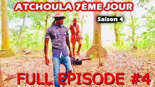 ATCHOULA_7ÈME_JOUR-SAISON 4 ÉPISODE #4