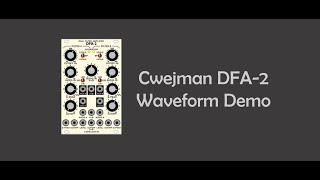 Cwejman DFA-2 Waveform Demo