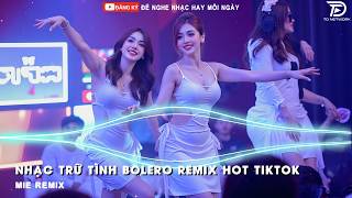 BOLERO REMIX TIKTOK - Top 20 Ca Khúc Trữ Tình Bolero Remix Hay Nhất 2026 - Duyên Phận Remix