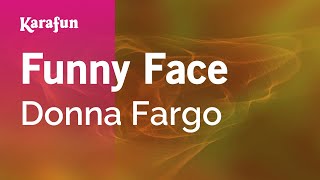 Funny Face - Donna Fargo | Karaoke Version | KaraFun