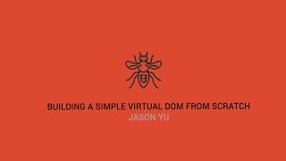 Building a Simple Virtual DOM from Scratch - Jason Yu