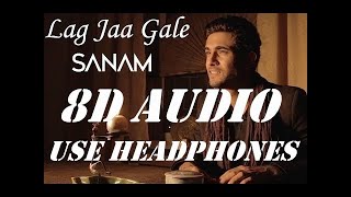 Lag Jaa Gale (Ascoustic) - Sanam [8D AUDIO]