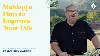 "Making a Plan to Improve Your Life" with Pastor Rick Warren