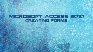 Microsoft Access 2010 Course: Creating Forms