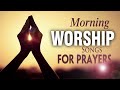 Best Morning Worship Songs For Prayers 2022 - 2 Hours Nonstop Praise And Worship Songs All Time