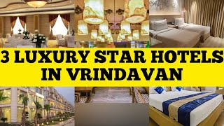 Best 3 Star Hotels In Vrindavan For Luxury Stay in Holi 2024 | Family Resort With Room Tour \u0026 Price