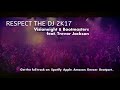 respect the dj 2k17 visioneight u0026 bootmasters feat. trevor jackson edm