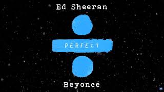 Ed Sheeran Ft Beyoncé - Perfect 1 Hour