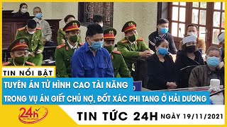 Cập nhật tòa chính thức tuyên án tử hình kẻ sát hại chủ nợ đốt xác xong phi tang ở Hải Dương | Tv24h