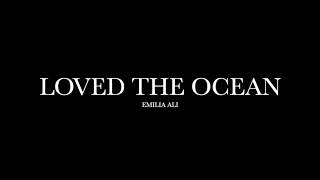 Loved The Ocean by Emilia Ali (Lyrics)