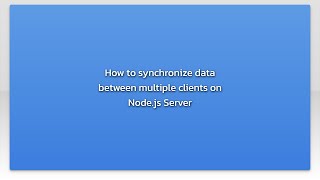How to synchronize data between multiple clients on Node.js Server
