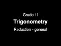 Grade 11 Trigonometry: Reduction - general