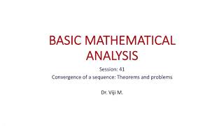 Basic Mathematical Analysis: Session 41 by Dr. Viji M.