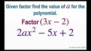 Given factor (3x-2) find value of a for polynomial 2ax^2 -5x +2. Two Methods