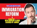 US Immigration Update: Congress Might Pass Immigration Reform | New DACA Filings Blocked by Judge!!