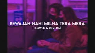 💜Bewajah Nahi Milna Tera Mera [Slowed × Reverb] - Himesh Reshammiya | Lofi Song | NR Lofi