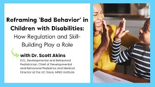 Reframing 'Bad Behavior' in Kids with Disabilities: How Regulation and Skill-Building Play a Role
