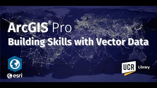 ArcGIS Pro: Building Skills with Vector Data