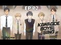 Full Episode 02 | KAWAGOE BOYS SING -Now or Never- | It's Anime［MultiSubs］