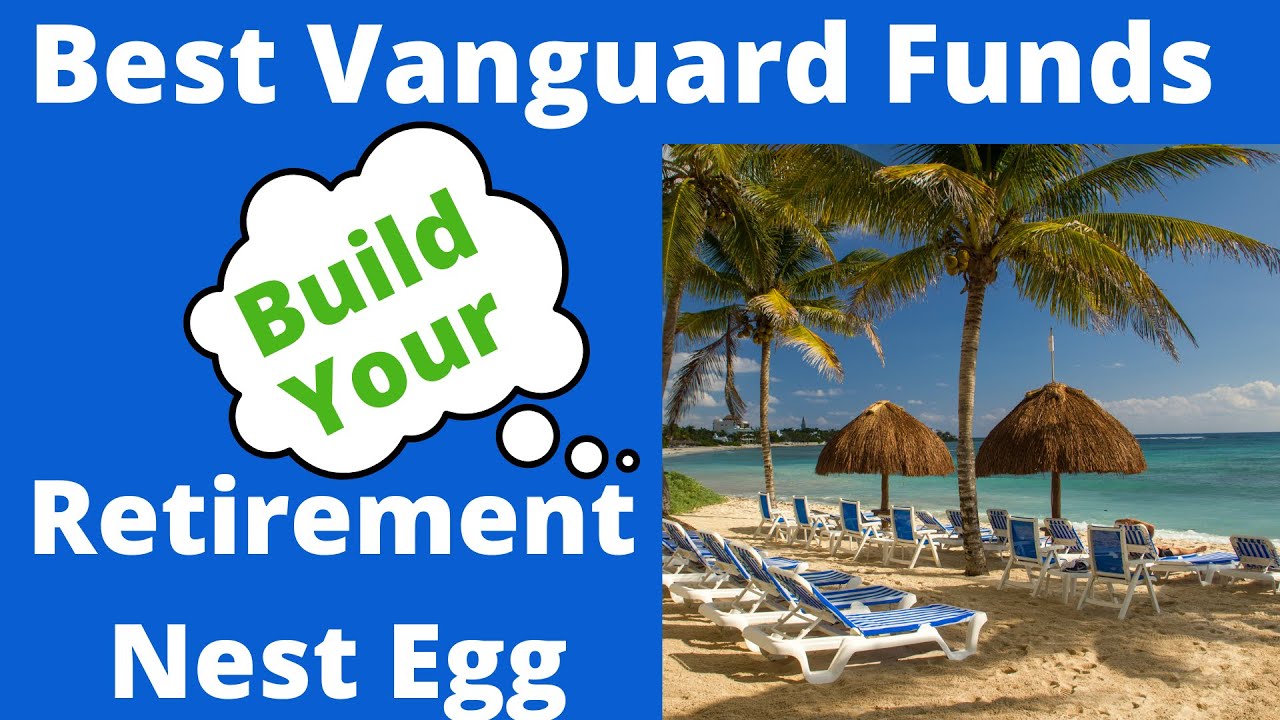 Best Vanguard Funds To Build Your Retirement Nest Egg - YouTube