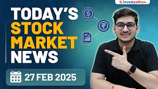 Today's Stock Market News - 27/2/2025 | Aaj ki Taaza Khabar