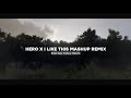 Hero X I Like This Mashup Remix - Bootleg Febry Remix || Sound Tik tok Terbaru