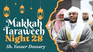 Makkah Taraweeh 2022 | Night 28 | Sheikh Yasser Dossary