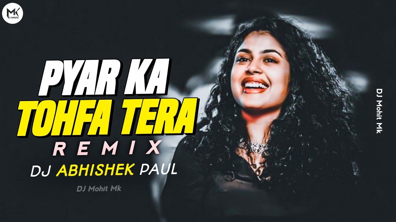 Pyar Ka Thofa Tera Bana Hai | DJ Remix | Dj Abhishek Paul | Hindi Dj ...