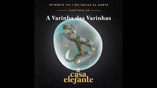 A Casa Elefante #194 – A Varinha das Varinhas