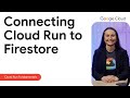 How to connect Cloud Run to NoSQL Firestore