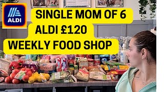 ALDI £120 WEEKLY FOOD SHOP AS A SINGLE MOM OF 6 II SINGLE MOM LIFE II WEEKLY FOOD SHOP