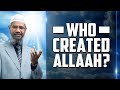 Who Created Allah? – Dr Zakir Naik