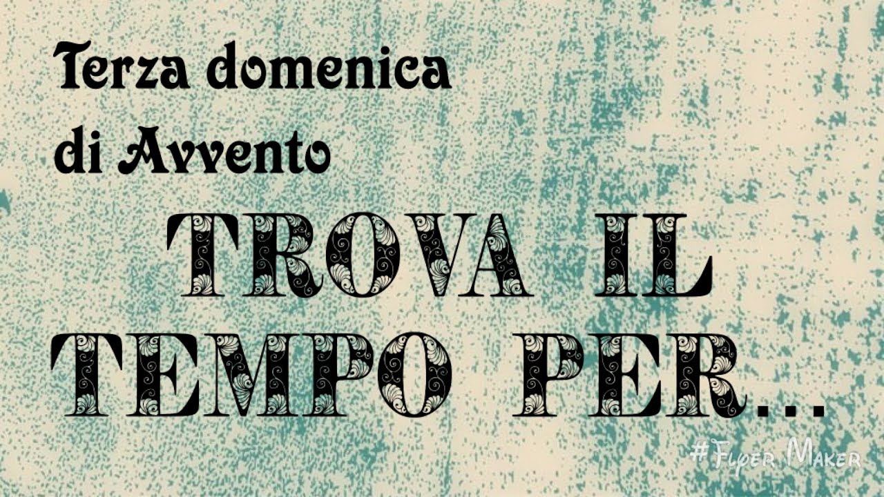 Terza Domenica Di Avvento: TROVA IL TEMPO PER... - Commento Al Vangelo ...