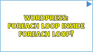 Wordpress: Foreach loop inside foreach loop?
