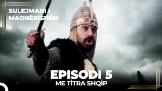 Sulejmani i Madherishem | Episodi 5 (Me Titra Shqip)