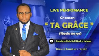 LIVE PERFORMANCE LA CHANSON ”TA GRACE” AVEC LE PROPHÈTE EZECHIEL DJACKIS ISELONA