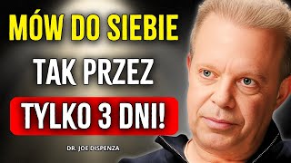 Mów do siebie w ten sposób przez zaledwie 3 dni - Joe Dispenza