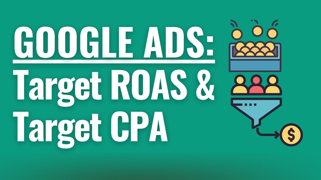 Target ROAS And Target CPA Deep Dive - How To Maximize Conversions Or ...