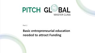 Pitch Global MasterClass Part 1 Basic Education on How to Attract Investors
