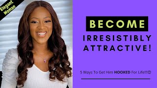 How To Become IRRESISTIBLY ATTRACTIVE To Your Man (From The Men's POV) - Winnie's School of Elegance