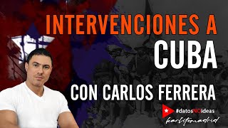 🔴 INTERVENCIÓN A CUBA 🔴 Historia de las intervenciones a la isla con Carlos Ferrera