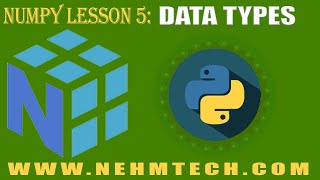 NumPy TUTORIALS | LESSON 5| DATA TYPES