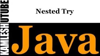 Java Programming -- Part 42 -- Nested Try