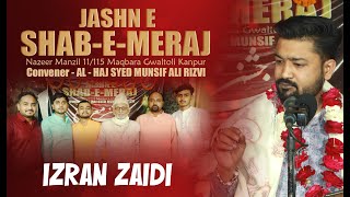 Izran Zaidi || Jashn-E-Shab-E-Meraj || Nazeer Manzil Maqbara Gwaltoli Kanpur || 2023/1444