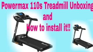 Powermax TDM 110 s Motorized treadmill Unboxing and How to install it!!