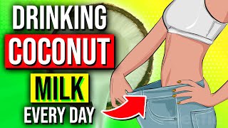 7 Hidden Benefits Of Drinking Coconut Milk Every Day