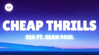 Sia - Cheap Thrills (Lyrics) ft. Sean Paul