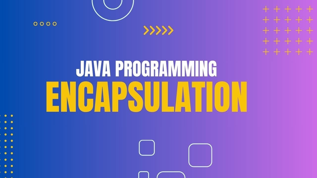 Java Programming Encapsulation Youtube